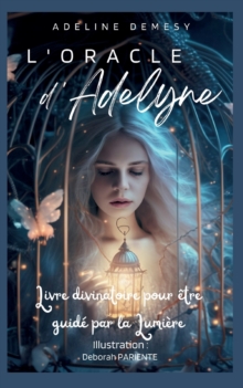 Image for L'Oracle d'Adelyne : Livre divinatoire pour etre guide par la Lumiere