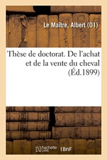 Image for These de Doctorat. de l'Achat Et de la Vente Du Cheval