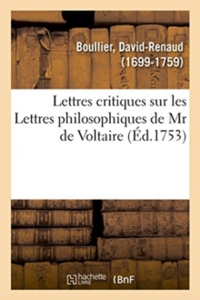 Image for Lettres Critiques Sur Les Lettres Philosophiques de MR de Voltaire, Par Rapport A Notre Ame