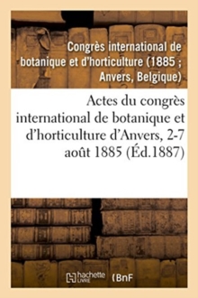 Image for Actes Du Congres International de Botanique Et d'Horticulture d'Anvers, 2-7 Aout 1885