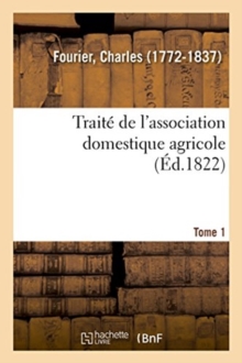 Image for Trait? de l'Association Domestique Agricole. Tome 1
