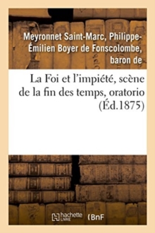 Image for La Foi Et l'Impiete, Scene de la Fin Des Temps, Oratorio