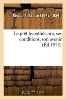 Image for Le Pr?t Hypoth?caire, Ses Conditions, Son Avenir