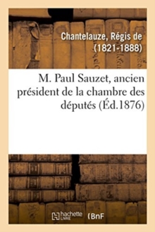 Image for M. Paul Sauzet, Ancien President de la Chambre Des Deputes