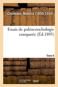 Image for Essais de Paleoconchologie Comparee. Tome 6