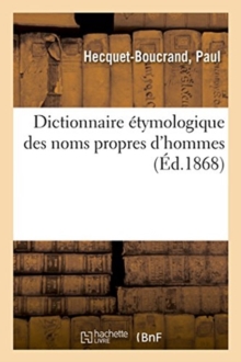 Image for Dictionnaire Etymologique Des Noms Propres d'Hommes