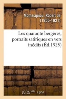 Image for Les Quarante Berg?res, Portraits Satiriques En Vers In?dits