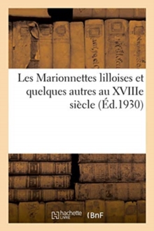 Image for Les Marionnettes Lilloises Et Quelques Autres Au Xviiie Siecle