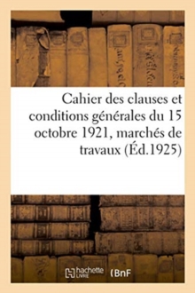 Image for Cahier Des Clauses Et Conditions Generales Du 15 Octobre 1921