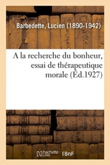Image for a la Recherche Du Bonheur, Essai de Th?rapeutique Morale