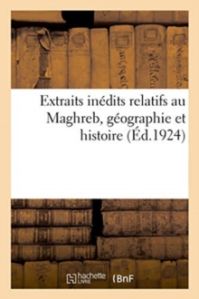 Image for Extraits In?dits Relatifs Au Maghreb, G?ographie Et Histoire