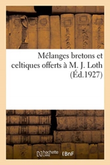 Image for M?langes Bretons Et Celtiques Offerts ? M. J. Loth, Membre de l'Institut