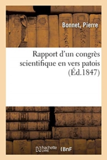 Image for Rapport d'Un Congr?s Scientifique En Vers Patois, En R?ponse ? Un Fragment d'Une S?ance Scientifique