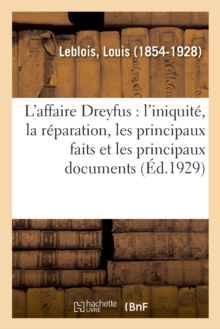 Image for L'Affaire Dreyfus: l'Iniquit?, La R?paration, Les Principaux Faits Et Les Principaux Documents