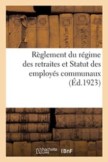 Image for Reglement Du Regime Des Retraites Et Statut Des Employes Communaux