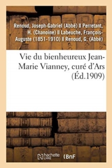 Image for Vie Du Bienheureux Jean-Marie Vianney, Cure d'Ars