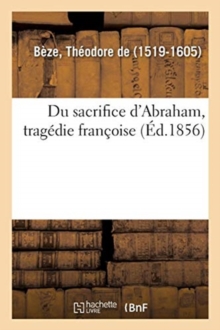 Image for Du Sacrifice d'Abraham, Trag?die Fran?oise