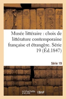 Image for Musee Litteraire, Choix de Litterature Contemporaine Francaise Et Etrangere. Serie 19