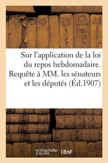Image for Sur l'Application de la Loi Du Repos Hebdomadaire. Requete A MM. Les Senateurs Et MM. Les Deputes