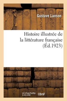 Image for Histoire Illustr?e de la Litt?rature Fran?aise. Tome 1