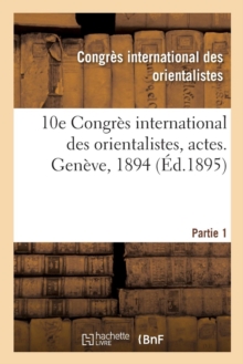 Image for 10e Congres International Des Orientalistes, Actes. Geneve, 1894. Partie 1