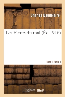 Image for Les Fleurs Du Mal. Tome 1. Partie 1