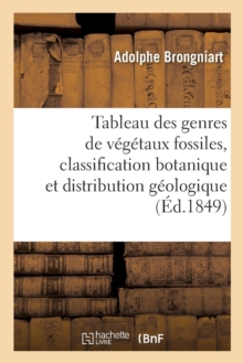 Image for Tableau Des Genres de V?g?taux Fossiles, Classification Botanique Et Distribution G?ologique