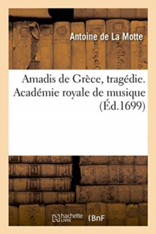 Image for Amadis de Grece, Tragedie. Academie Royale de Musique