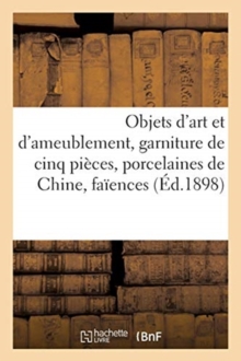 Image for Objets d'Art Et d'Ameublement, Garniture de Cinq Pi?ces Anciennes, Porcelaines de Chine