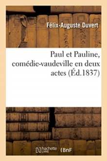 Image for Paul Et Pauline, Com?die-Vaudeville En Deux Actes