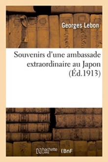 Image for Souvenirs d'Une Ambassade Extraordinaire Au Japon