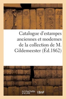 Image for Catalogue d'Estampes Anciennes Et Modernes de la Collection de M. Gildemeester
