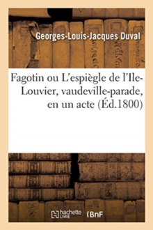 Image for Fagotin Ou l'Espi?gle de l'Ile-Louvier, Vaudeville-Parade, En Un Acte