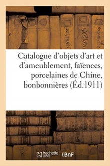 Image for Catalogue d'objets d'art et d'ameublement, faiences francaises, italiennes et hollandaises