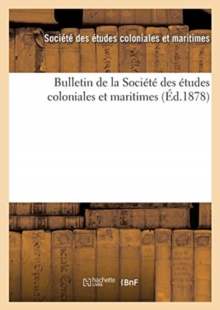 Image for Bulletin de la Societe Des Etudes Coloniales Et Maritimes (Ed.1878)