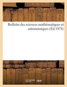 Image for Bulletin Des Sciences Mathematiques Et Astronomiques (Ed.1878)