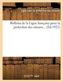 Image for Bulletin de la Ligue Francaise Pour La Protection Des Oiseaux... (Ed.1922)