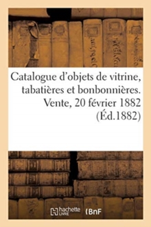 Image for Catalogue d'Objets de Vitrine, Tabati?res Et Bonbonni?res Des ?poques Louis XV Et Louis XVI