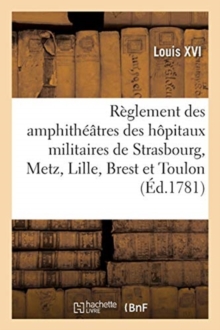 Image for R?glement Concernant Les Amphith??tres Des H?pitaux Militaires de Strasbourg, Metz, Lille, Brest