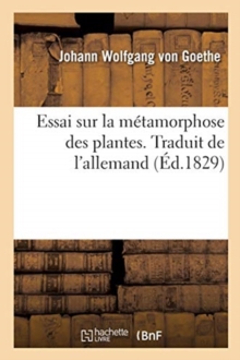 Image for Essai Sur La M?tamorphose Des Plantes. Traduit de l'Allemand