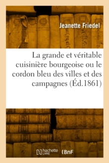 Image for La grande et v?ritable cuisini?re bourgeoise ou le cordon bleu des villes et des campagnes