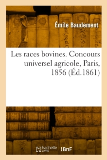 Image for Les races bovines. Concours universel agricole, Paris, 1856