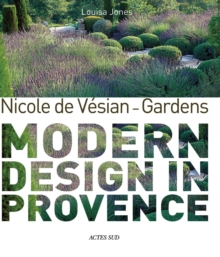 Nicole de Vesian – Gardens: Modern Design in Provence