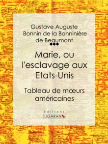 Image for Marie, Ou L'esclavage Aux Etats-unis: Tableau De Moeurs Americaines