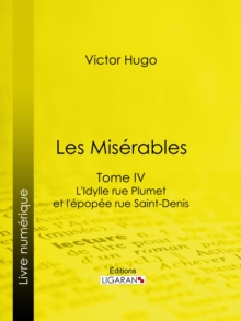 Image for Les Miserables: Tome Iv - L'idylle Rue Plumet Et L'epopee Rue Saint-denis