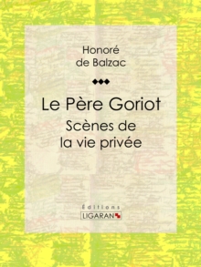 Image for Le Pere Goriot: Scenes De La Vie Privee