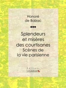 Image for Splendeurs Et Miseres Des Courtisanes: Scenes De La Vie Parisienne