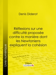 Image for Reflexions Sur Une Difficulte Proposee Contre La Maniere Dont Les Newtoniens Expliquent La Cohesion