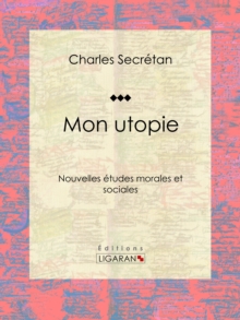 Image for Mon Utopie: Nouvelles Etudes Morales Et Sociales
