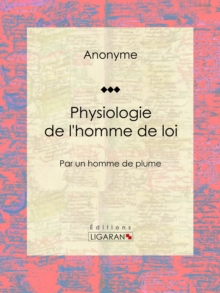 Image for Physiologie De L'homme De Loi: Par Un Homme De Plume.